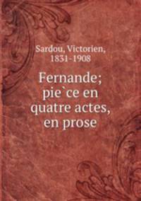 Fernande; pie?ce en quatre actes, en prose