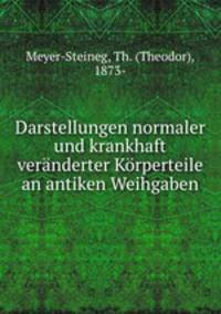 Darstellungen normaler und krankhaft veranderter Korperteile an antiken Weihgaben
