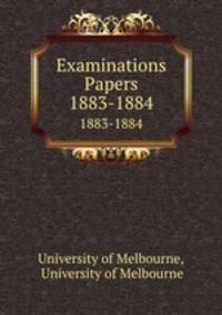 Examinations Papers. 1883-1884