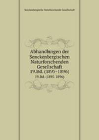 Abhandlungen der Senckenbergischen Naturforschenden Gesellschaft. 19.Bd. (1895-1896)
