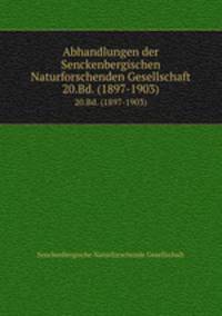 Abhandlungen der Senckenbergischen Naturforschenden Gesellschaft. 20.Bd. (1897-1903)