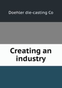 Creating an industry
