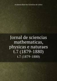 Jornal de sciencias mathematicas, physicas e naturaes. t.7 (1879-1880)