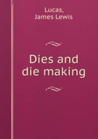 Dies and die making