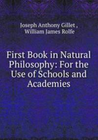 First Book in Natural Philosophy: For the Use of Schools and Academies