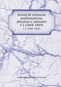 Jornal de sciencias mathematicas, physicas e naturaes. t.2 (1868-1869)