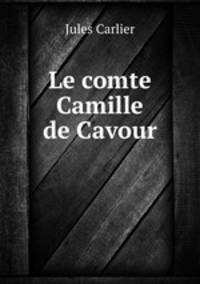 Le comte Camille de Cavour