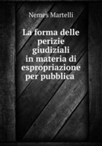 La forma delle perizie giudiziali in materia di espropriazione per pubblica .