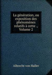 La generation, ou exposition des phenomenes relatifs a cette ., Volume 2