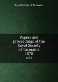 Papers and proceedings of the Royal Society of Tasmania. 1878