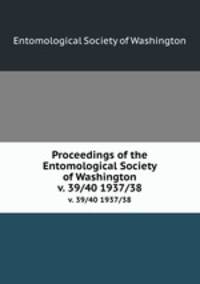 Proceedings of the Entomological Society of Washington. v. 39/40 1937/38