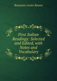 First Italian Readings: Selected and Edited, with Notes and Vocabulary