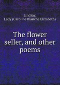 The flower seller, and other poems