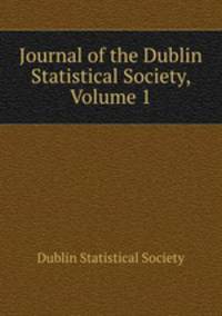 Journal of the Dublin Statistical Society, Volume 1