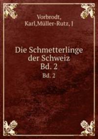 Die Schmetterlinge der Schweiz. Bd. 2