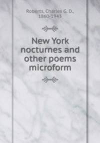 New York nocturnes and other poems microform