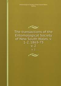 The transactions of the Entomological Society of New South Wales. v. 1-2, 1863-73. v. 2