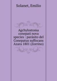 Agchylostoma conepati nova species : parasito del Conepatus suffocans Azara 1801 (Zorrino)