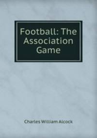 Football: The Association Game