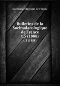 Bulletins de la Socimalacologique de France. t.5 (1888)