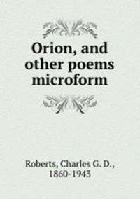 Orion, and other poems microform