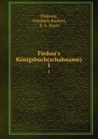Firdosi`s Knigsbuch(schahname). 1