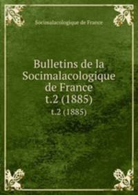 Bulletins de la Socimalacologique de France. t.2 (1885)