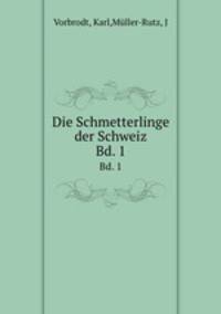 Die Schmetterlinge der Schweiz. Band 1