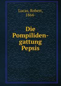 Die Pompiliden-gattung Pepsis