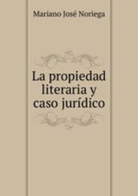 La propiedad literaria y caso juridico