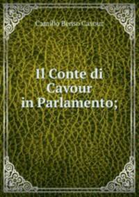 Il Conte di Cavour in Parlamento;