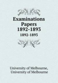 Examinations Papers. 1892-1893