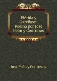 Flerida y Garcilaso: Poema por Jose Peon y Contreras