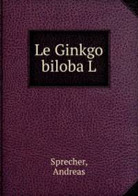 Le Ginkgo biloba L.