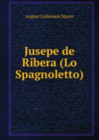 Jusepe de Ribera (Lo Spagnoletto)