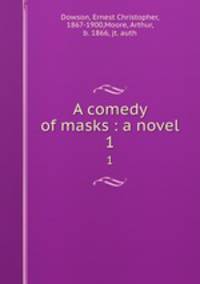 A comedy of masks : a novel. 1