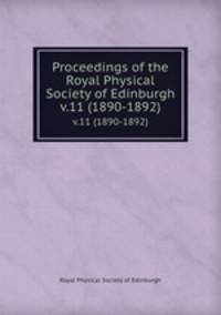 Proceedings of the Royal Physical Society of Edinburgh. v.11 (1890-1892)