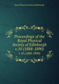 Proceedings of the Royal Physical Society of Edinburgh. v.10 (1888-1890)