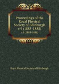 Proceedings of the Royal Physical Society of Edinburgh. v.9 (1885-1888)