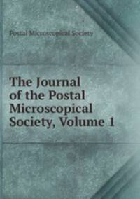 The Journal of the Postal Microscopical Society, Volume 1