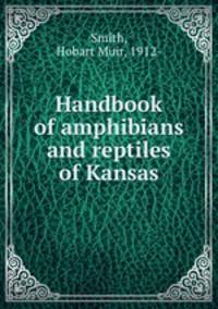 Handbook of amphibians and reptiles of Kansas