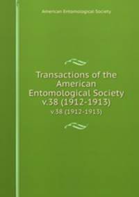 Transactions of the American Entomological Society. v.38 (1912-1913)