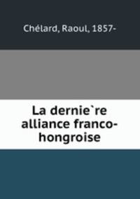 La dernie?re alliance franco-hongroise