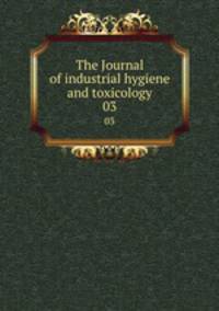 The Journal of industrial hygiene and toxicology. 03