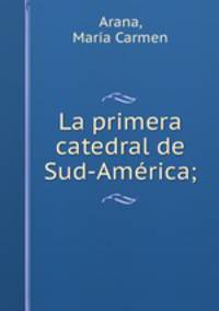La primera catedral de Sud-America;
