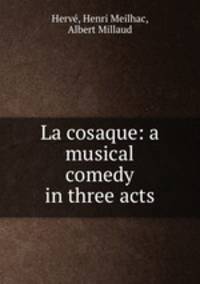 La cosaque: a musical comedy in three acts