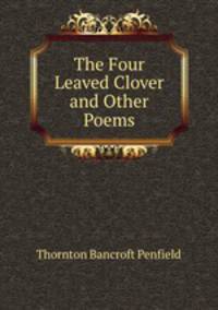 The Four Leaved Clover and Other Poems