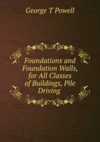 Foundations and Foundation Walls, for All Classes of Buildings, Pile Driving .