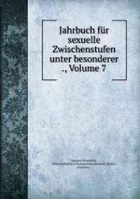 Jahrbuch fur sexuelle Zwischenstufen unter besonderer ., Volume 7