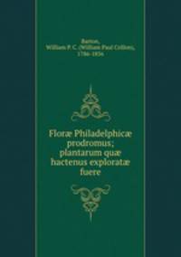Flor? Philadelphic? prodromus; plantarum qu? hactenus explorat? fuere